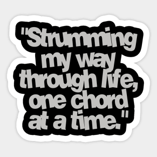 strumming my way through life, one chord at a time Sticker